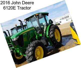 2016 John Deere 6120E Tractor