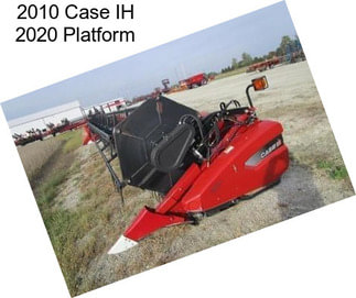 2010 Case IH 2020 Platform