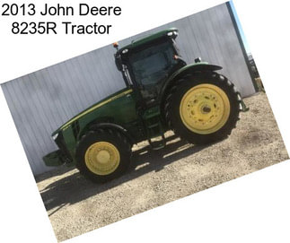 2013 John Deere 8235R Tractor