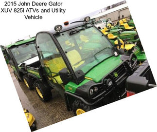 2015 John Deere Gator XUV 825I ATVs and Utility Vehicle