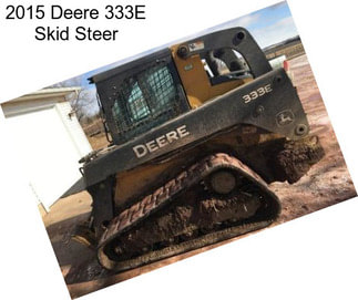 2015 Deere 333E Skid Steer