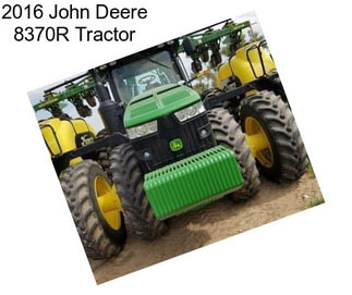 2016 John Deere 8370R Tractor