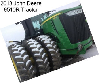 2013 John Deere 9510R Tractor