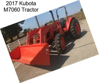 2017 Kubota M7060 Tractor