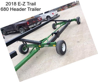 2018 E-Z Trail 680 Header Trailer