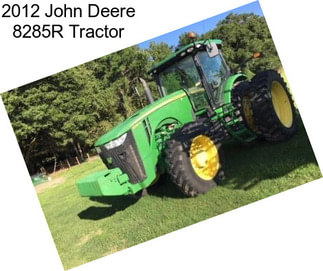 2012 John Deere 8285R Tractor