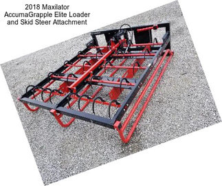 2018 Maxilator AccumaGrapple Elite Loader and Skid Steer Attachment