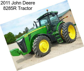 2011 John Deere 8285R Tractor