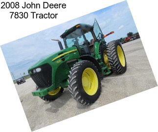 2008 John Deere 7830 Tractor