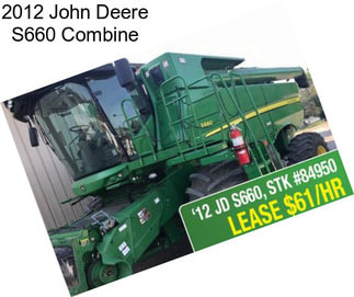 2012 John Deere S660 Combine