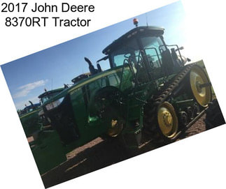 2017 John Deere 8370RT Tractor