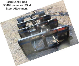 2018 Land Pride BS10 Loader and Skid Steer Attachment