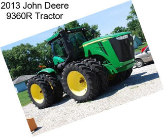 2013 John Deere 9360R Tractor
