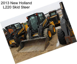 2013 New Holland L220 Skid Steer