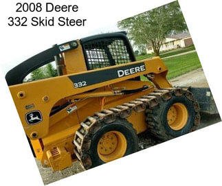 2008 Deere 332 Skid Steer