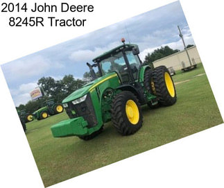 2014 John Deere 8245R Tractor