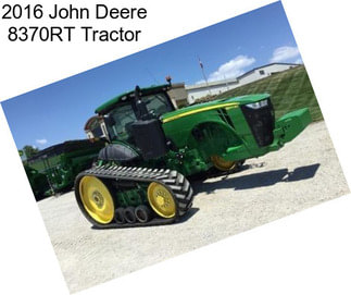 2016 John Deere 8370RT Tractor