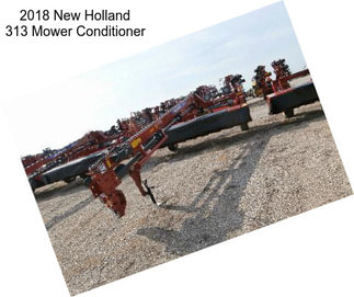 2018 New Holland 313 Mower Conditioner