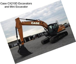 Case CX210D Excavators and Mini Excavator