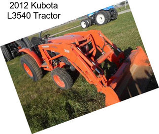 2012 Kubota L3540 Tractor