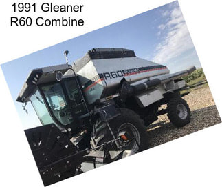 1991 Gleaner R60 Combine