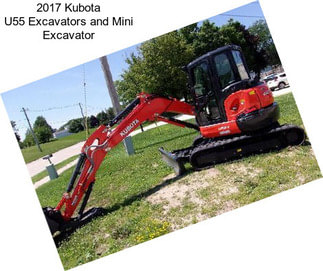 2017 Kubota U55 Excavators and Mini Excavator