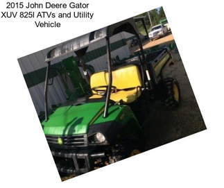 2015 John Deere Gator XUV 825I ATVs and Utility Vehicle
