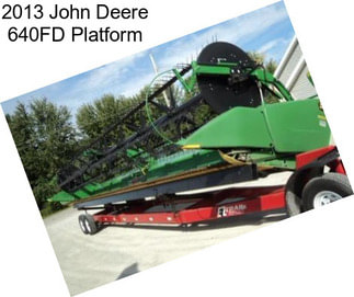 2013 John Deere 640FD Platform
