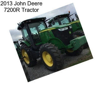 2013 John Deere 7200R Tractor