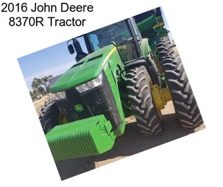 2016 John Deere 8370R Tractor