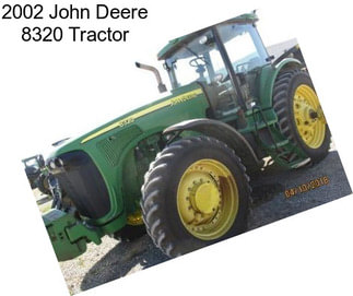 2002 John Deere 8320 Tractor