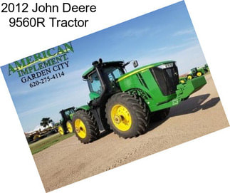 2012 John Deere 9560R Tractor
