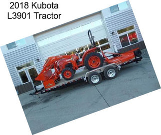 2018 Kubota L3901 Tractor