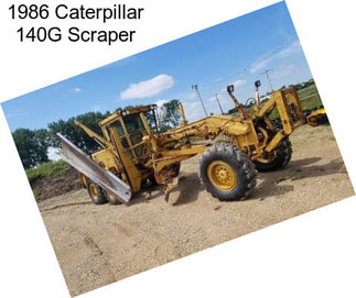 1986 Caterpillar 140G Scraper