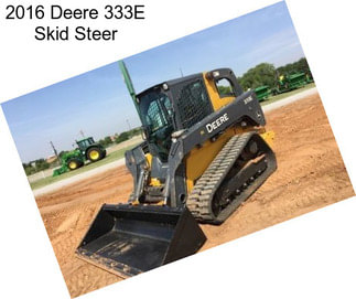 2016 Deere 333E Skid Steer