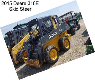 2015 Deere 318E Skid Steer