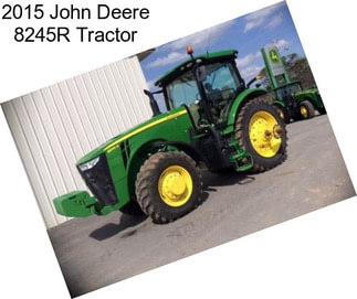 2015 John Deere 8245R Tractor