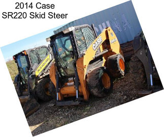 2014 Case SR220 Skid Steer