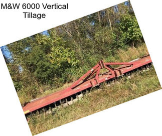 M&W 6000 Vertical Tillage