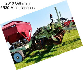 2010 Orthman 6R30 Miscellaneous