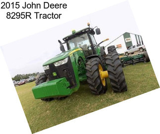 2015 John Deere 8295R Tractor