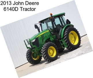 2013 John Deere 6140D Tractor