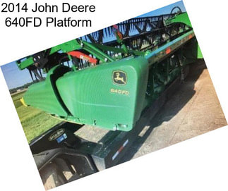 2014 John Deere 640FD Platform