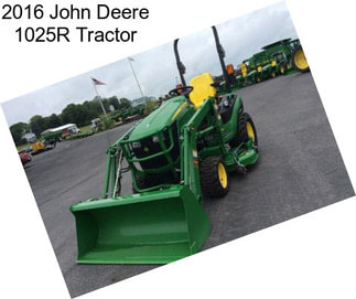 2016 John Deere 1025R Tractor