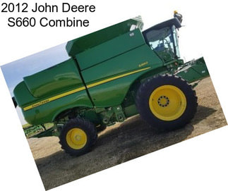 2012 John Deere S660 Combine