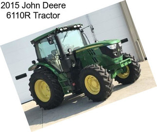 2015 John Deere 6110R Tractor