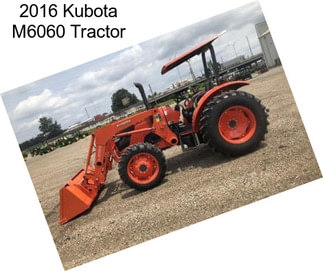 2016 Kubota M6060 Tractor