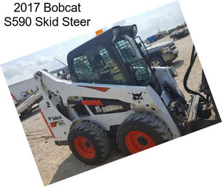 2017 Bobcat S590 Skid Steer