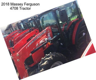 2018 Massey Ferguson 4708 Tractor