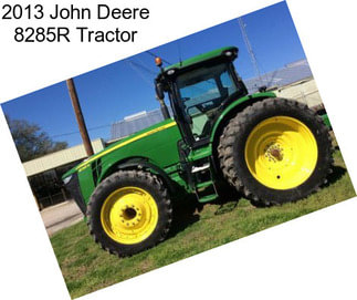 2013 John Deere 8285R Tractor